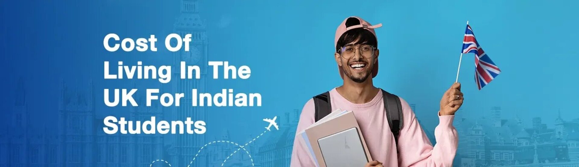 Cost Of Living In The UK For Indian Students